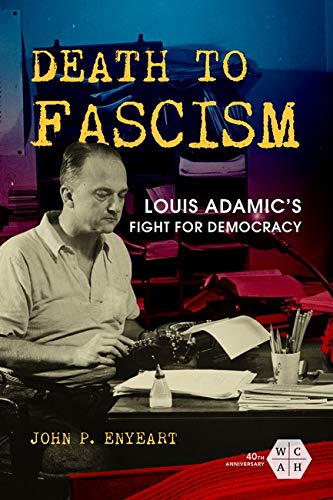 Book Death to Fascism: Louis Adamic's Fight for Democracy (Working Class in American History) free