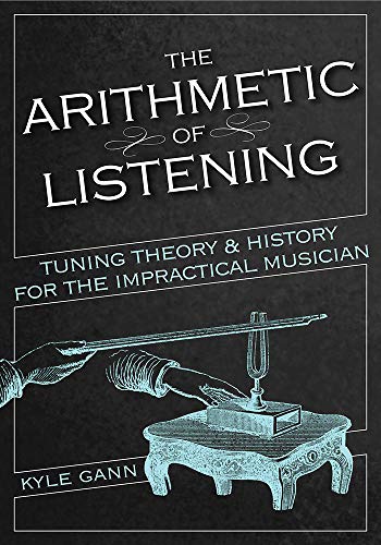 Book The Arithmetic of Listening: Tuning Theory and History for the Impractical Musician free