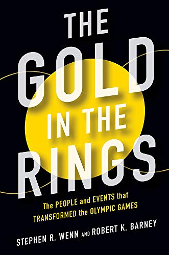 Book The Gold in the Rings: The People and Events That Transformed the Olympic Games (Sport and Society) free