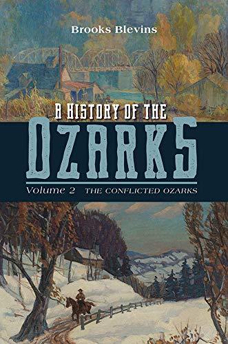 Book A History of the Ozarks, Volume 2: The Conflicted Ozarks free