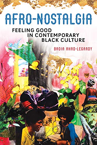 Book Afro-Nostalgia: Feeling Good in Contemporary Black Culture (New Black Studies Series) free