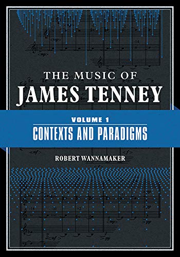 Book The Music of James Tenney: Volume 1: Contexts and Paradigms (Volume 1) free