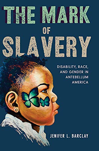 Book The Mark of Slavery: Disability, Race, and Gender in Antebellum America (Volume 1) free
