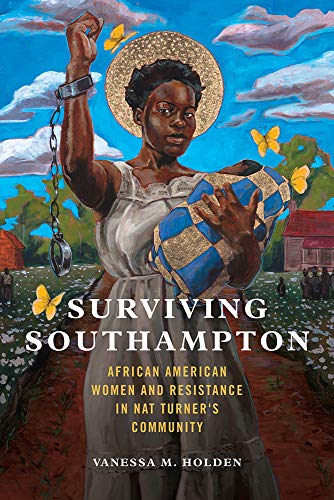 Book Surviving Southampton: African American Women and Resistance in Nat Turner's Community (Volume 1) (Women, Gender, and Sexuality in American History) free