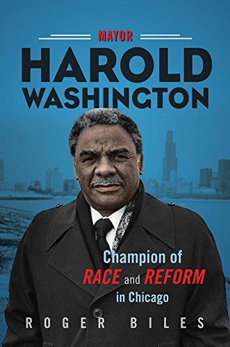 Book Mayor Harold Washington: Champion of Race and Reform in Chicago free