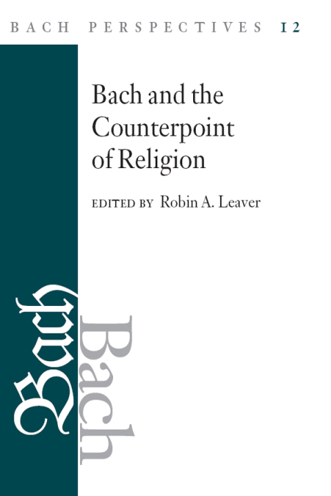 Book Bach Perspectives, Volume 12: Bach and the Counterpoint of Religion free