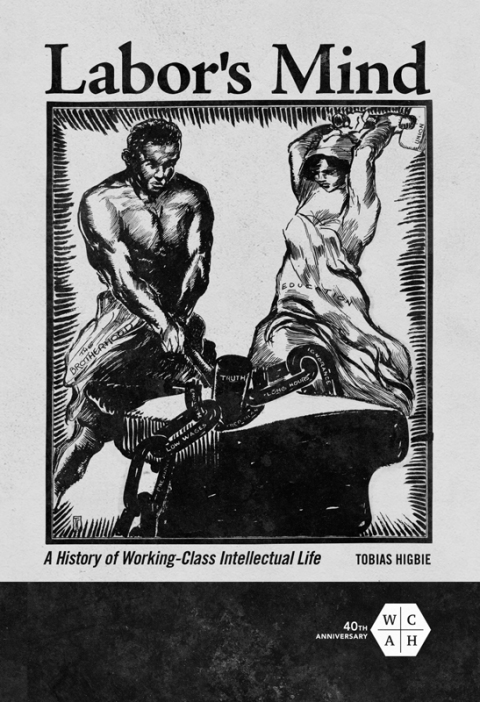 Book Labor's Mind: A History of Working-Class Intellectual Life (Working Class in American History) free