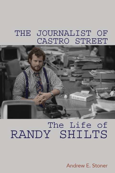 Book The Journalist of Castro Street: The Life of Randy Shilts free