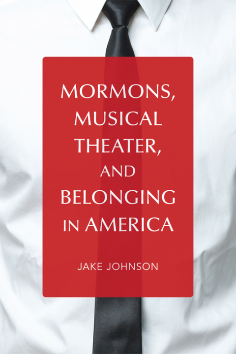 Book Mormons, Musical Theater, and Belonging in America free