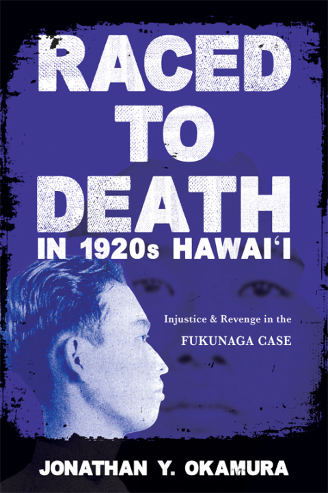 Book Raced to Death in 1920s Hawai i: Injustice and Revenge in the Fukunaga Case (Asian American Experience) free