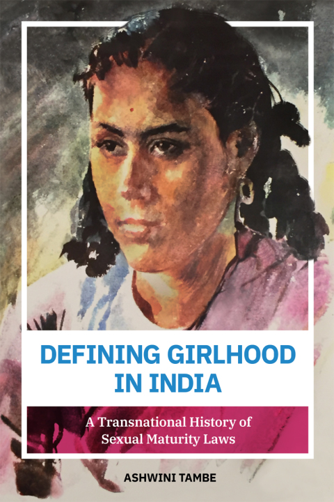 Book Defining Girlhood in India: A Transnational History of Sexual Maturity Laws free