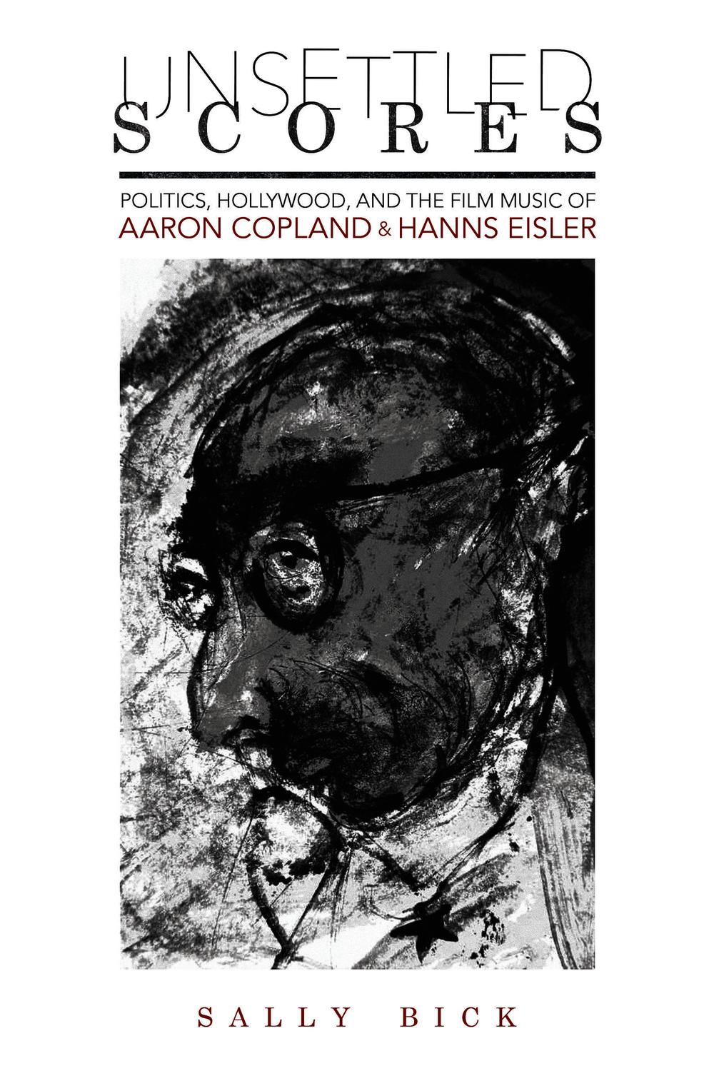 Book Unsettled Scores: Politics, Hollywood, and the Film Music of Aaron Copland and Hanns Eisler (Music in American Life) free