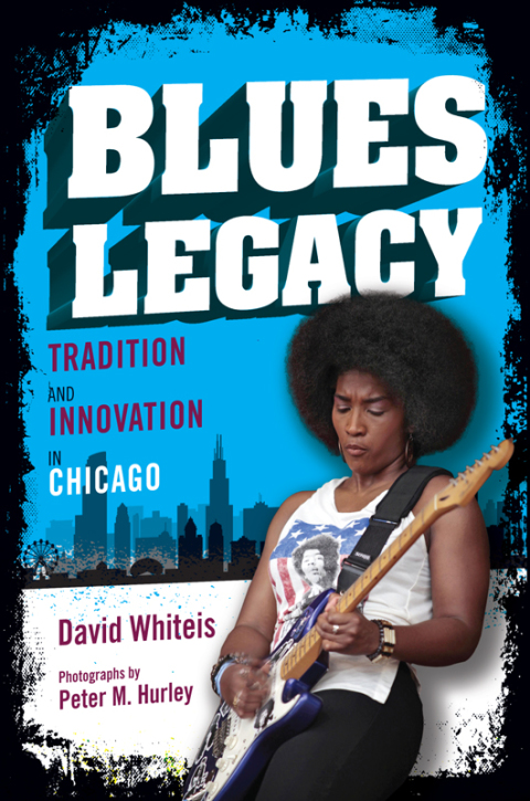 Book Blues Legacy: Tradition and Innovation in Chicago (Music in American Life) free
