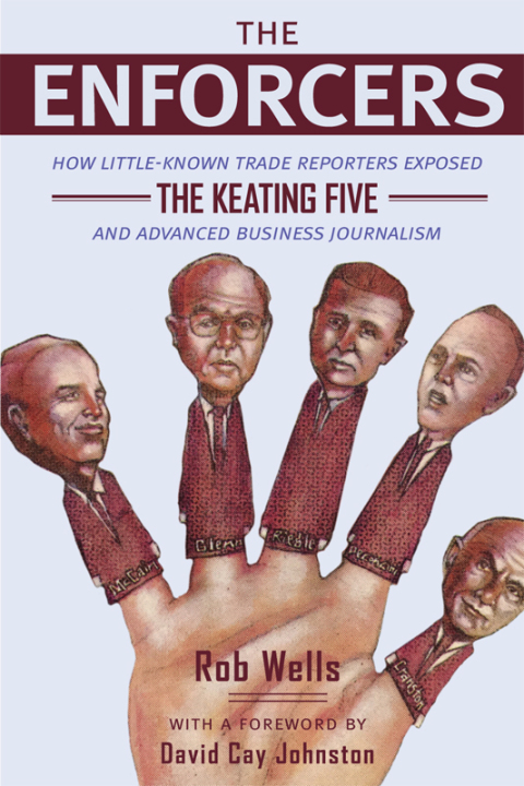 Book The Enforcers: How Little-Known Trade Reporters Exposed the Keating Five and Advanced Business Journalism (History of Communication) free
