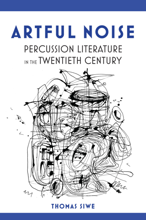 Book Artful Noise: Percussion Literature in the Twentieth Century (Music in American Life) free