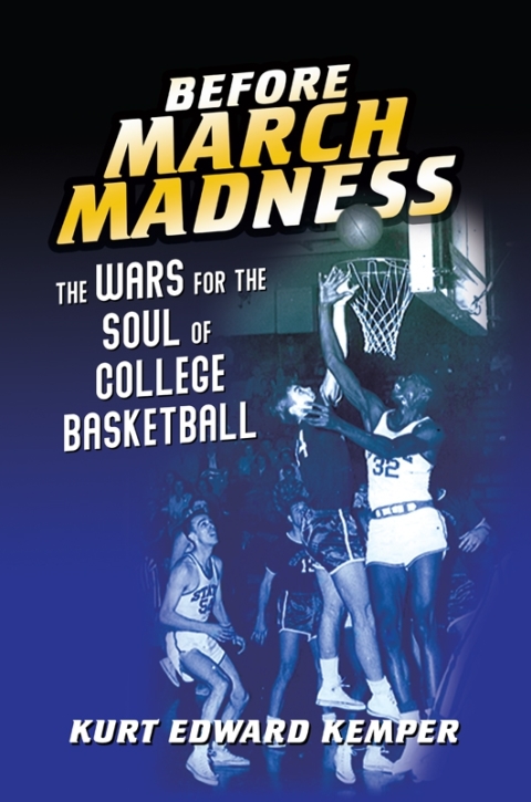 Book Before March Madness: The Wars for the Soul of College Basketball (Sport and Society) free