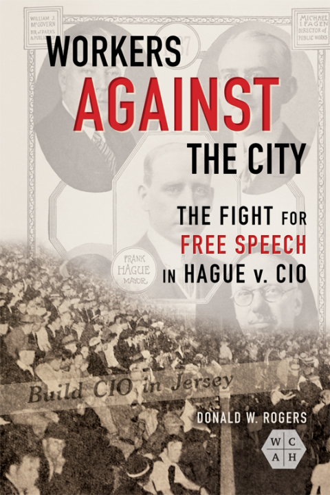 Book Workers against the City: The Fight for Free Speech in Hague v. CIO (Working Class in American History) free