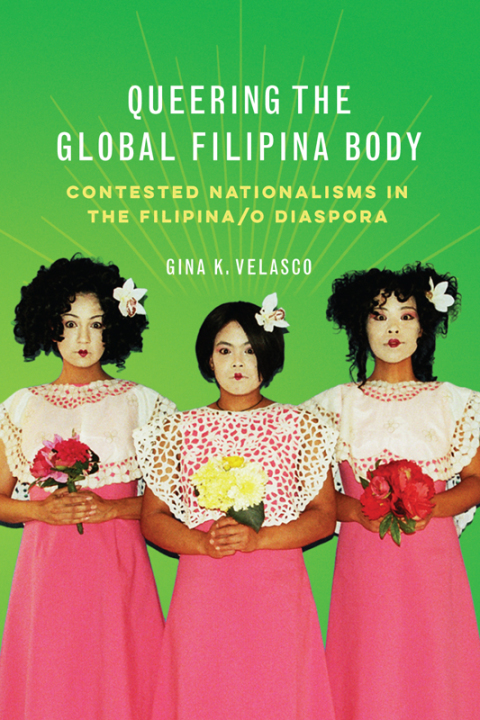 Book Queering the Global Filipina Body: Contested Nationalisms in the Filipina/o Diaspora (Asian American Experience) free