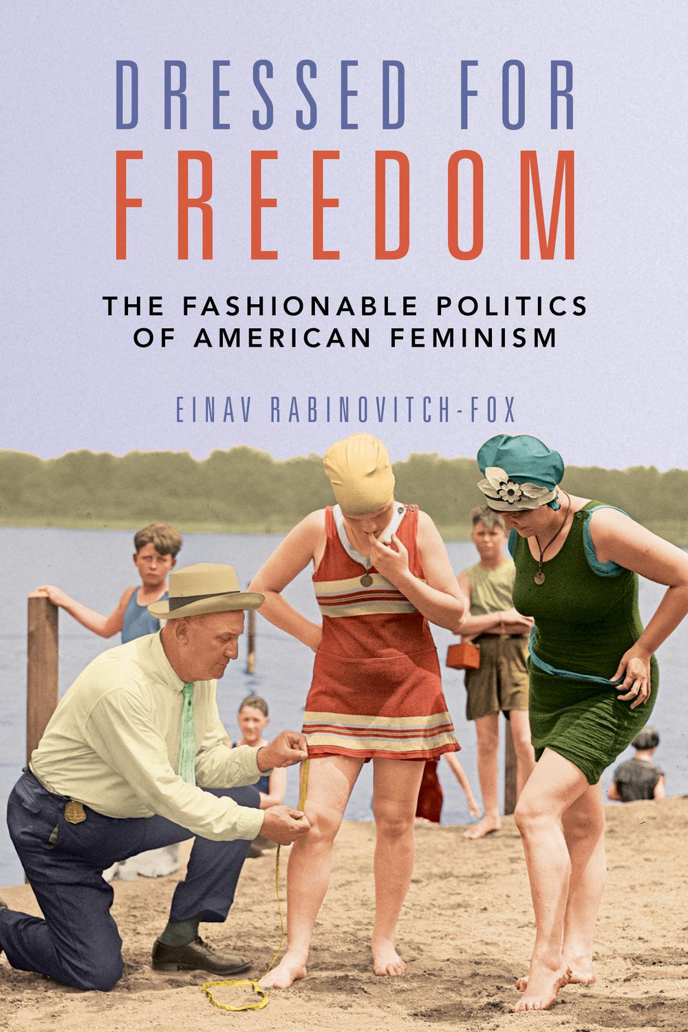 Book Dressed for Freedom: The Fashionable Politics of American Feminism (Women, Gender, and Sexuality in American History) free