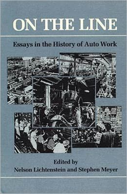 Book On The Line: Essays In The History Of Auto Work (working Class In American History) free