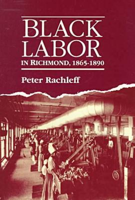Book Black Labor in Richmond, 1865-1890 free