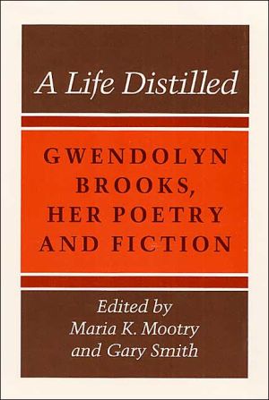 Book A Life Distilled: Gwendolyn Brooks, Her Poetry and Fiction free
