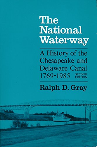 Book National Waterway 2nd Ed: A History Of The Chesapeake And Delaware Canal, 1769-1985 free