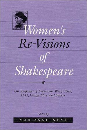 Book Women's Re-Visions of Shakespeare: On the Responses of Dickinson, Woolf, Rich, H.D., George Eliot, and Others free
