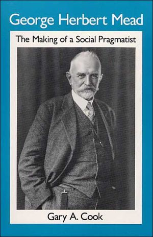 Book George Herbert Mead: THE MAKING OF A SOCIAL PRAGMATIST free