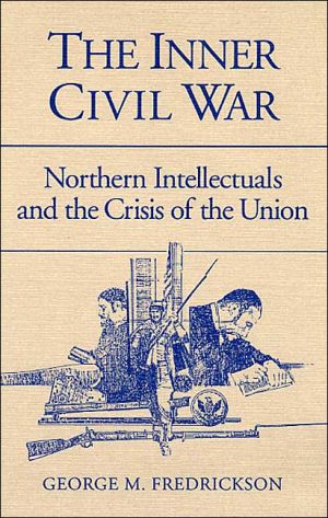 Book The Inner Civil War: Northern Intellectuals and the Crisis of the Union free