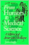 Book From Humors to Medical Science: A HISTORY OF AMERICAN MEDICINE free