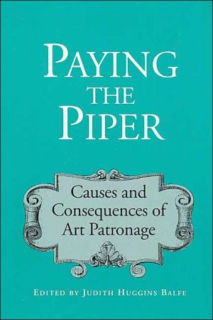 Book Paying the Piper: CAUSES AND CONSEQUENCES OF ART PATRONAGE free