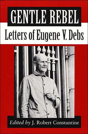 Book Gentle Rebel: LETTERS OF EUGENE V. DEBS free