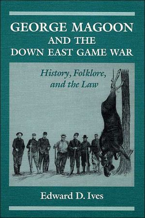 Book George Magoon and the Down East Game War: History, Folklore, and the Law (Folklore and Society) free