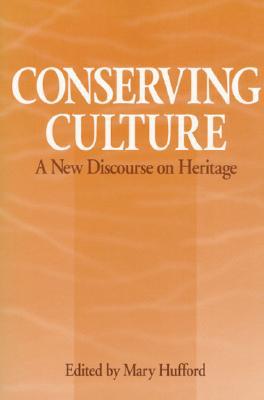 Book Conserving Culture: A NEW DISCOURSE ON HERITAGE (Publication of the American Folklore Society. New Series) free