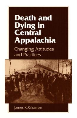 Book Death and Dying in Central Appalachia: Changing Attitudes and Practices free