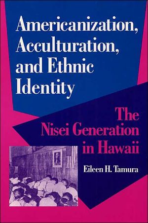 Book Americanization, Acculturation, and Ethnic Identity: The Nisei Generation in Hawaii (Asian American Experience) free