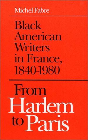 Book From Harlem to Paris: Black American Writers in France, 1840-1980 free