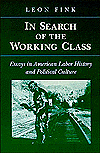Book In Search of the Working Class: Essays in American Labor History and Political Culture (Working Class in American History) free