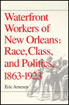 Book Waterfront Workers of New Orleans: Race, Class, and Politics, 1863-1923 free