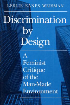 Book Discrimination by Design: A Feminist Critique of the Man-Made Environment free