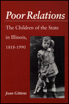 Book Poor Relations: The Children of the State in Illinois, 1818-1990 free