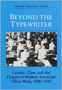 Book BEYOND THE TYPEWRITER: "GENDER, CLASS, AND THE ORIGINS OF MODER (Women, Gender, and Sexuality in American History) free