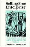 Book Selling Free Enterprise: The Business Assault on Labor and Liberalism, 1945-60 (History of Communication) free