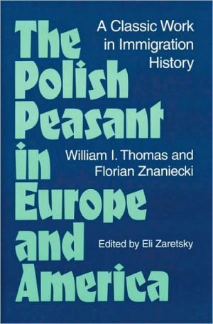 Book The Polish Peasant in Europe and America: A CLASSIC WORK IN IMMIGRATION HISTORY free