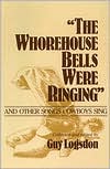 Book "The Whorehouse Bells Were Ringing" and Other Songs Cowboys Sing (Music in American Life) free