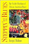 Book Steppin' on the Blues: The Visible Rhythms of African American Dance (Folklore and Society) free