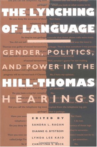 Book The Lynching of Language: Gender, Politics, and Power in the Hill-Thomas Hearings free
