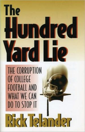 Book The Hundred Yard Lie: The Corruption Of College Football And What We Can Do To Stop It free