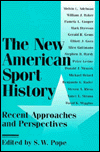 Book The New American Sport History: Recent Approaches and Perspectives (Sport and Society) free